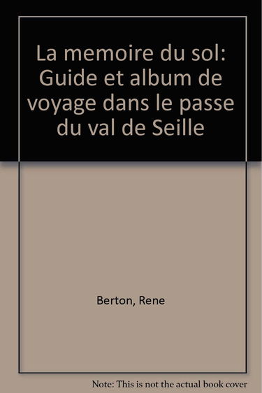 La mémoire du sol / guide et album de voyage dans le passe du val de seille