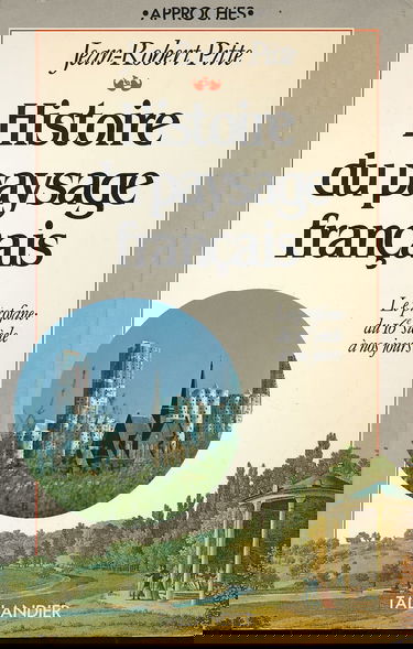 Histoire du paysage français. Vol. 1. Le sacré : de la préhistoire au XVe siècle