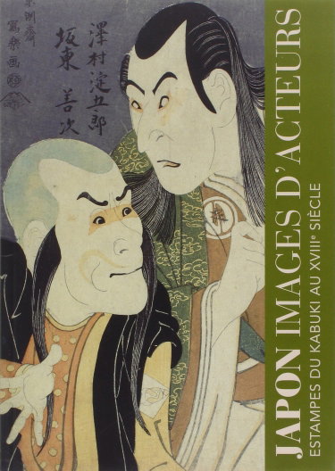 Couverture de JAPON IMAGES D'ACTEURS: ESTAMPES DU KABUKI AU XVIIIE SIECLE par Collectif
