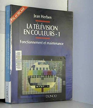 La télévision. Vol. 1. Principes et fonctionnement