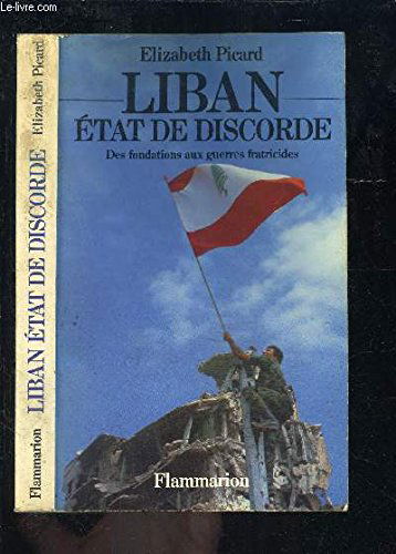 Liban, Etat de discorde : des fondations aux guerres fratricides