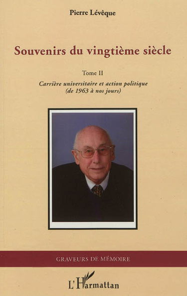 Souvenirs du vingtième siècle. Vol. 2. Carrière universitaire et action politique, de 1963 à nos jours