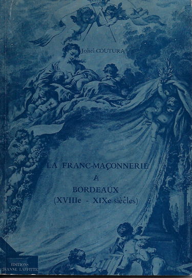 La Franc-maçonnerie à Bordeaux : 18e-19e siècles