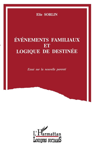 Evénements familiaux et logiques de destinée : essai sur la nouvelle parenté