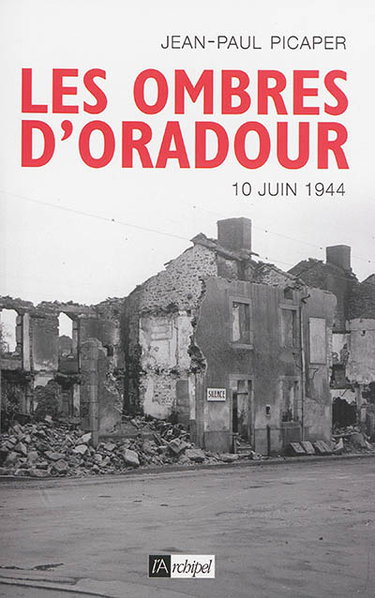 Couverture de Les ombres d'Oradour : vérités et mensonges sur un crime inexpié