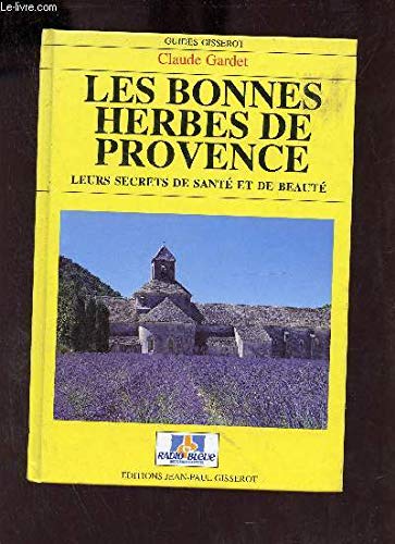 Les bonnes herbes de Provence : leurs secrets de santé et de beauté