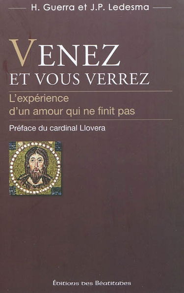 Venez et vous verrez : l'expérience d'un amour qui ne finit pas