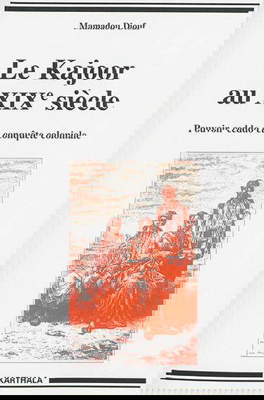Le Kajoor au XIXe siècle : pouvoir ceddo et conquête coloniale