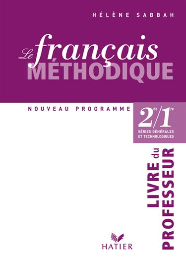 Le français méthodique 2de-1re, séries générales et technologiques : livre du professeur, nouveau programme