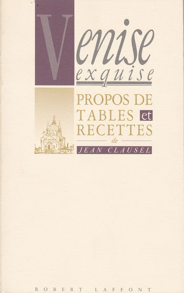 Venise exquise : propos de tables et de recettes