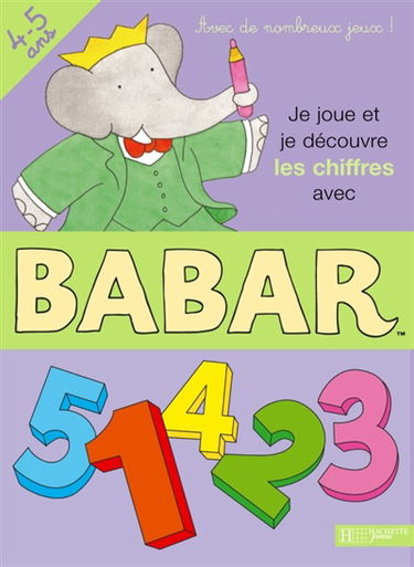 Je joue et je découvre les chiffres avec Babar, 4-5 ans