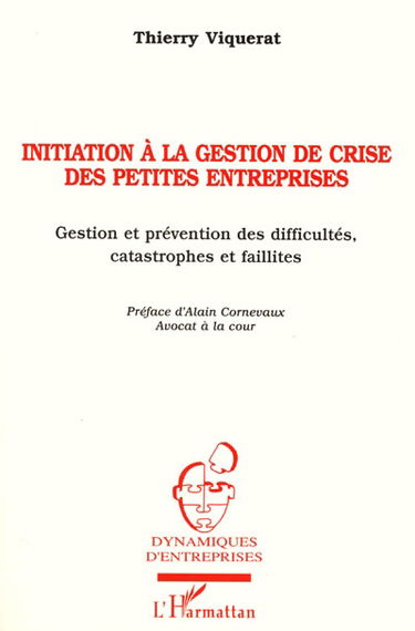 Initiation à la gestion de crise des petites entreprises : gestion et prévention des difficultés, catastrophes et faillites