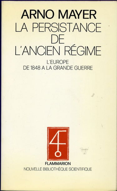 La Persistance de l'Ancien Régimel'Europe de 1848 à la Grande guerre