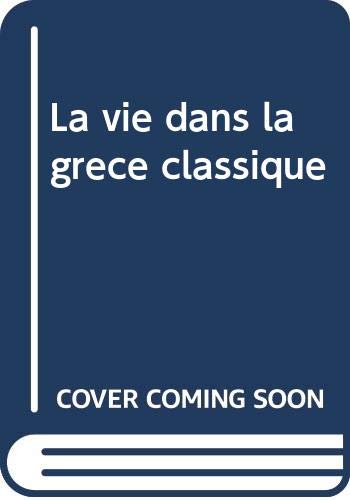 Couverture de La vie dans la grece classique