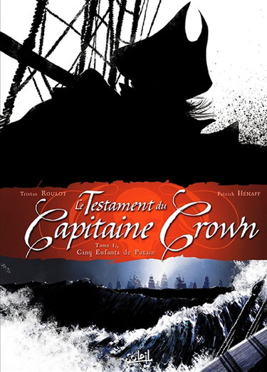 Le testament du capitaine Crown. Vol. 1. Cinq enfants de putain