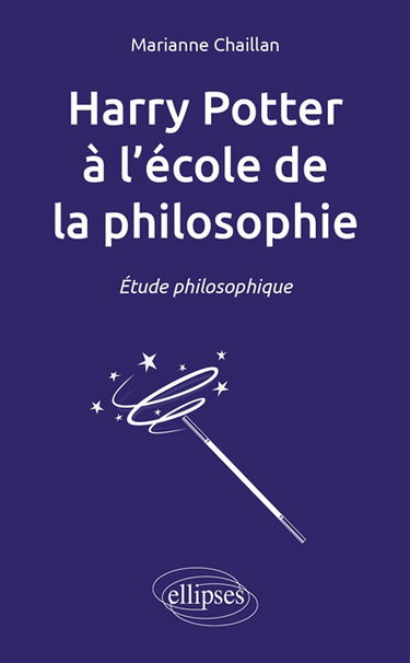 Harry Potter à l'école de la philosophie : étude philosophique