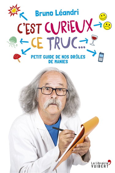 C'est curieux ce truc... : petit guide de nos drôles de manies