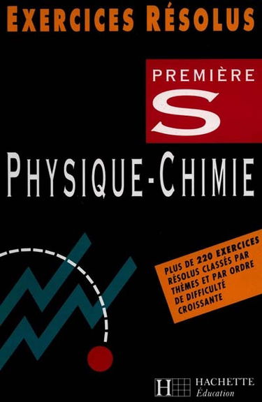 Physique-chimie Première S : exercices résolus