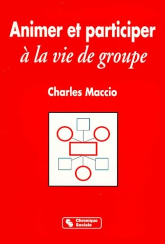 Animer Et Participer A La Vie D'Un Groupe. 10eme Edition Revue Et Augmentee