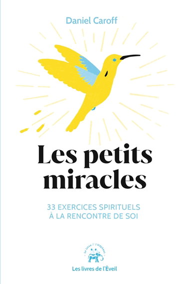 Couverture de Les petits miracles : 33 exercices spirituels à la rencontre de soi
