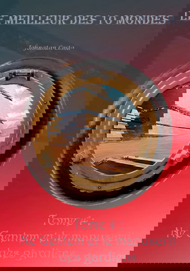 Le meilleur des 10 mondes: Tome 4 : Ne Gentem et le manuscrit des gardiens