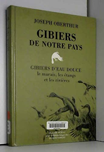 Couverture de Gibiers de notre pays. Vol. 1. Gibiers d'eau douce : le marais, les étangs, les rivières