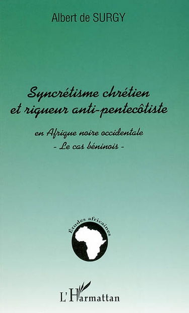 Syncrétisme chrétien et rigueur anti-pentecôtiste en Afrique noire occidentale : le cas béninois