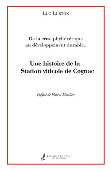 Une histoire de la Station viticole de Cognac : de la crise phylloxérique au développement durable...