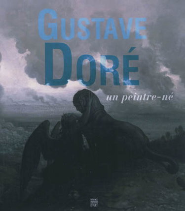 Couverture de Gustave Doré, un peintre-né : exposition au Monastère royal de Brou, Bourg-en-Bresse, du 12 mai au 16 septembre 2012