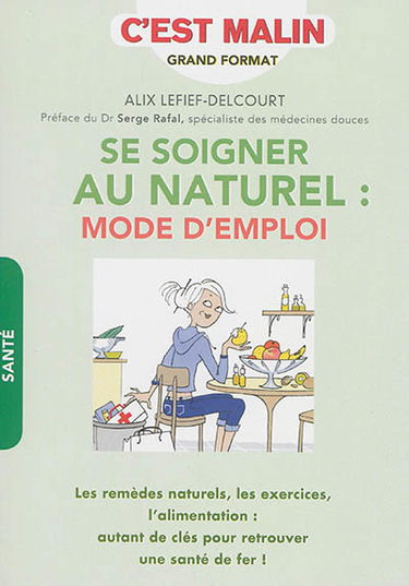 Se soigner au naturel : mode d'emploi