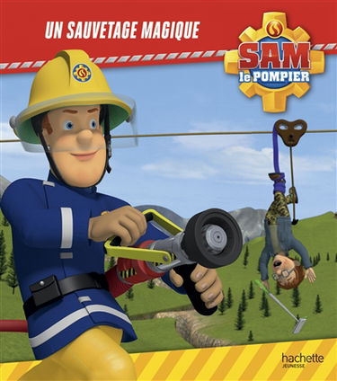 Sam le pompier. Un sauvetage magique