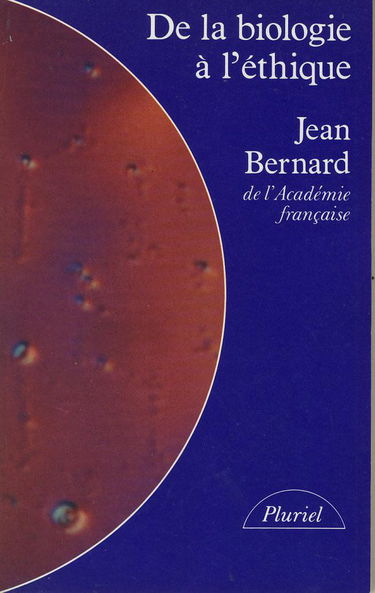 De la biologie à l'éthique : nouveaux pouvoirs de la science, nouveaux devoirs de l'homme