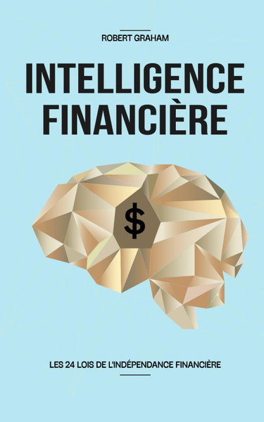 Couverture de INTELLIGENCE FINANCIERE: comment se crée des sources de revenus passifs le plus rapidement possible