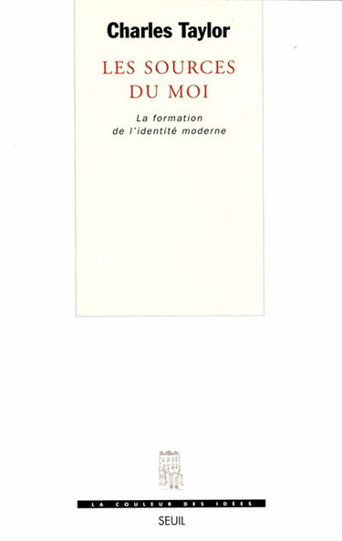 Les sources du moi : la formation de l'identité moderne