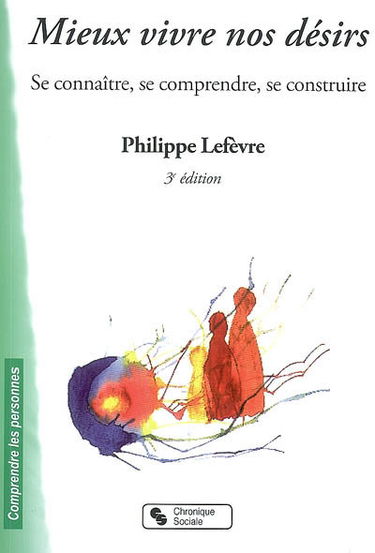 Mieux vivre nos désirs : se connaître, se comprendre, se construire