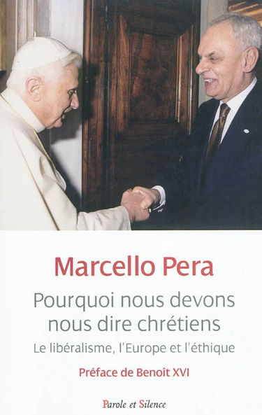 Pourquoi nous devons nous dire chrétiens : le libéralisme, l'Europe et l'éthique : essai