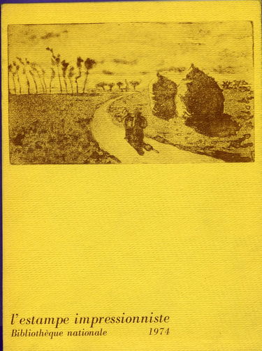 L'Estampe impressionniste : Exposition, Paris, 16 octobre 1974-15 janvier 1975, Bibliothèque nationale