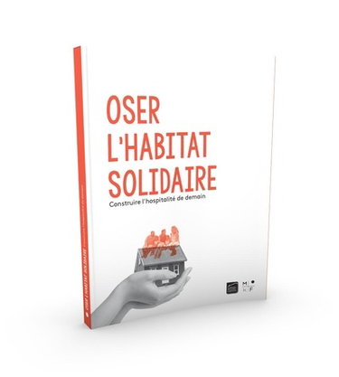 Couverture de Oser l'habitat solidaire : construire l'hospitalité de demain