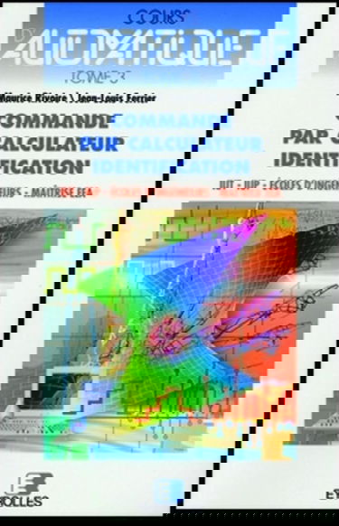 Cours d'automatique. Vol. 3. Commande par calculateur, identification
