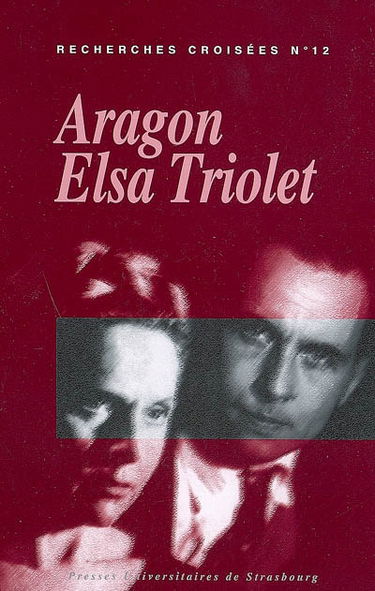 Recherches croisées Aragon-Elsa Triolet. Vol. 12