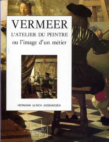 Vermeer, L'atelier du peintre ou L'image d'un métier