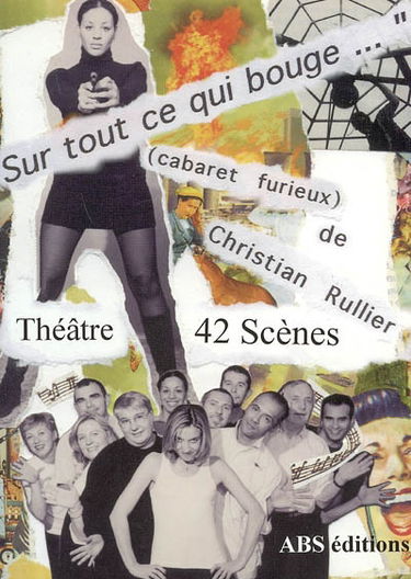 Sur tout ce qui bouge : cabaret furieux : 42 pièces courtes