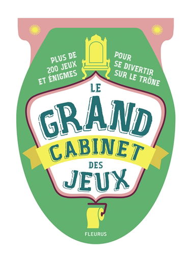 Le grand cabinet des jeux : des centaines de jeux et énigmes pour cogiter et se divertir sur le trône