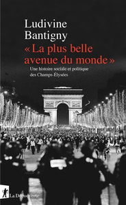 La plus belle avenue du monde : une histoire sociale et politique des Champs-Elysées