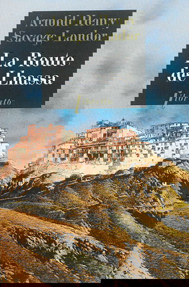 La route de Lhassa : à travers le Tibet interdit, 1897