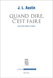 Quand dire, c'est faire : conférences William James prononcées à l'université de Harvard en 1955