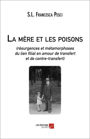 La mère et les poisons -résurgences et métamorphoses du lien filial en amour de transfert et de contre-transfert