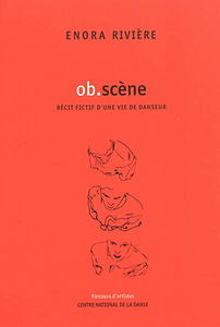 Ob-scène : récit fictif d'une vie de danseur