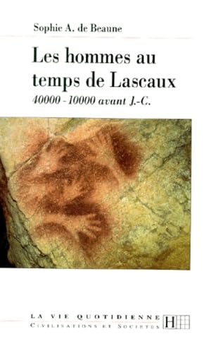 Les Hommes Au Temps De Lascaux. 40 000-10 000 Avant J-C