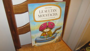 Les belles histoires du marchand de sable. Vol. *. Le sultan Moustacha